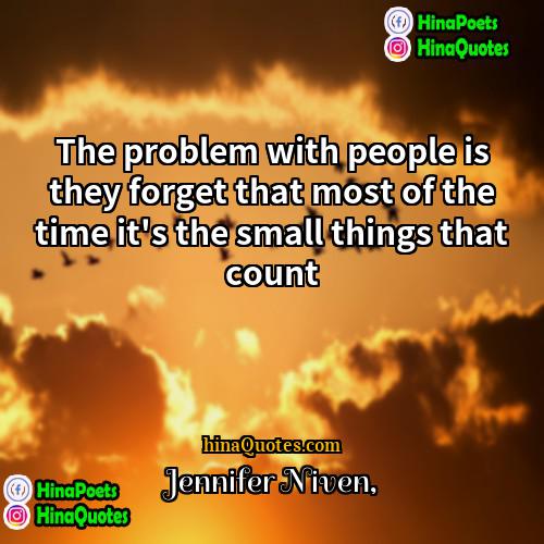 Jennifer Niven Quotes | The problem with people is they forget